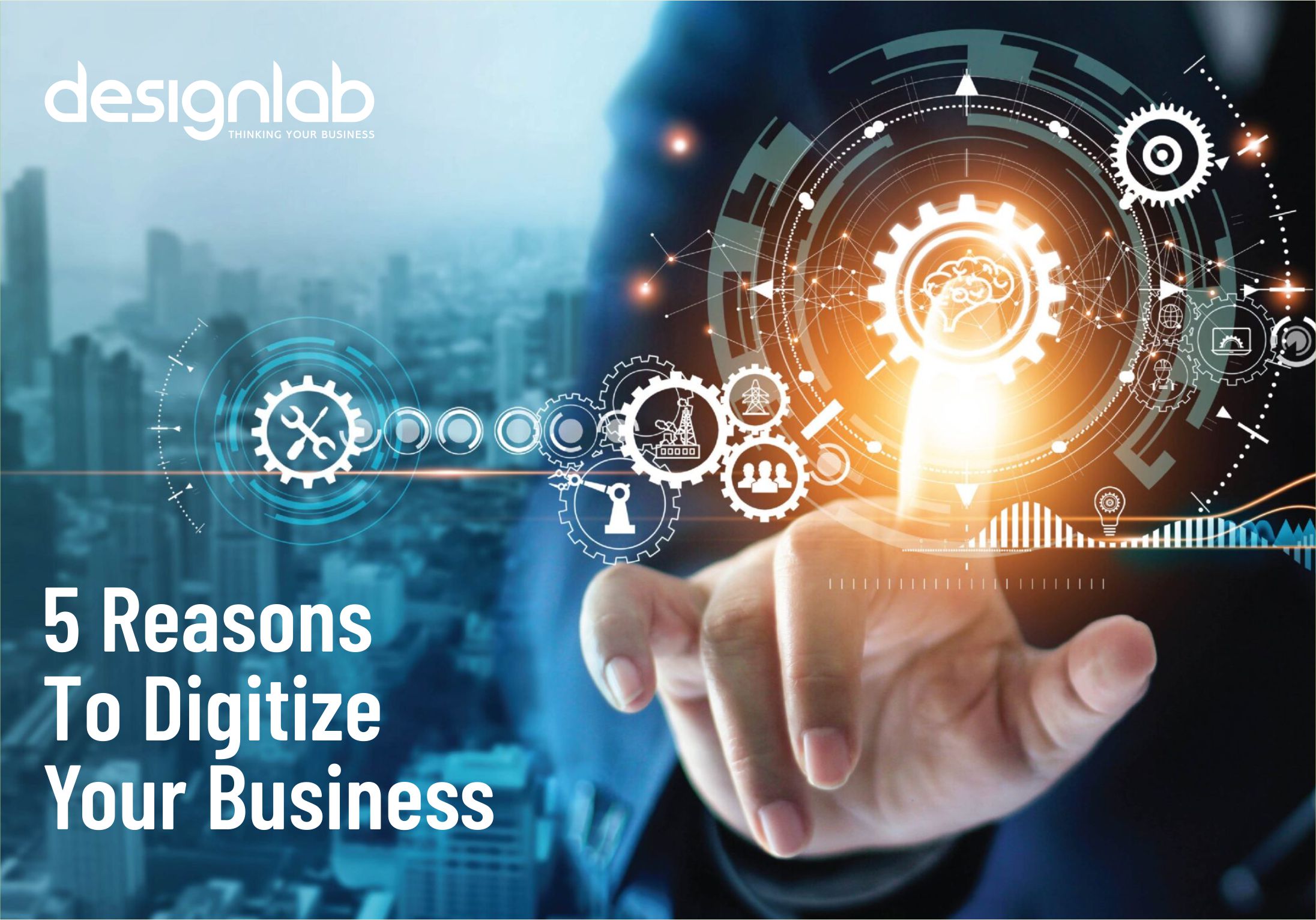 Digilize 5 Reasons to Digitize Your Business | DesignLab