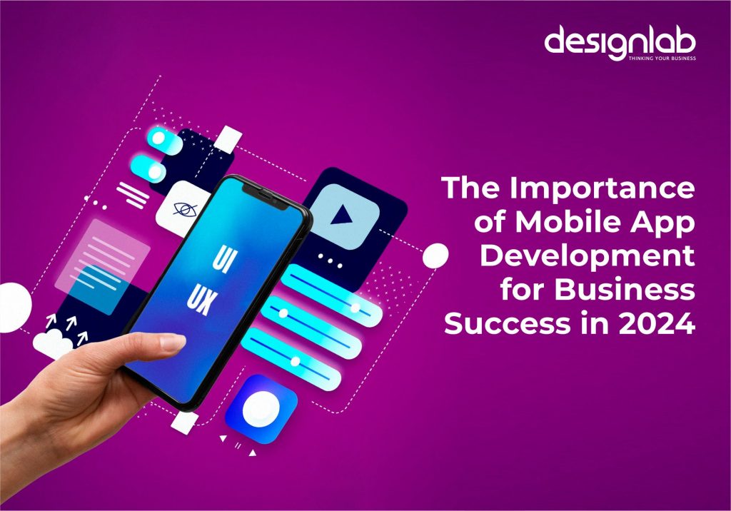 The Importance of Mobile App Development for Business Success in 2024 ...